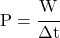 P = \cfrac{W}{\Delta t}