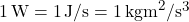 \SI{1}{\watt} = \SI{1}{\joule/\second} = \SI{1}{\kilogram\meter^2/\second^3}